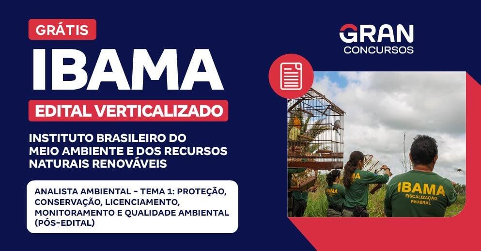 [Edital Verticalizado] IBAMA - Analista Ambiental - Tema 1: Proteção, Conservação, Licenciamento, Monitoramento e Qualidade Ambiental (Pós-edital)