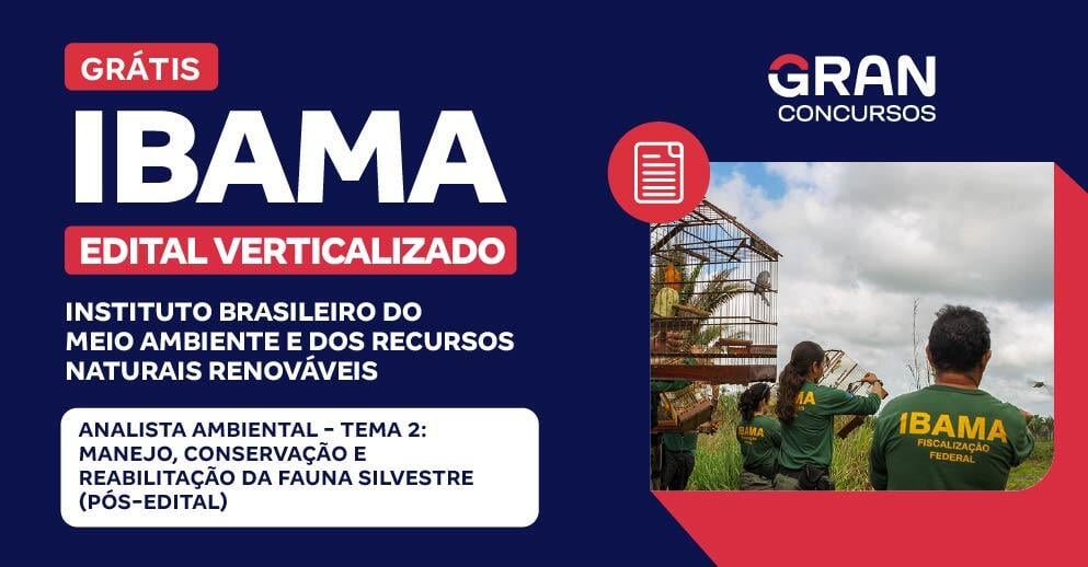 [Edital Verticalizado] IBAMA - Analista Ambiental - Tema 2: Manejo, Conservação e Reabilitação da Fauna Silvestre (Pós-edital)