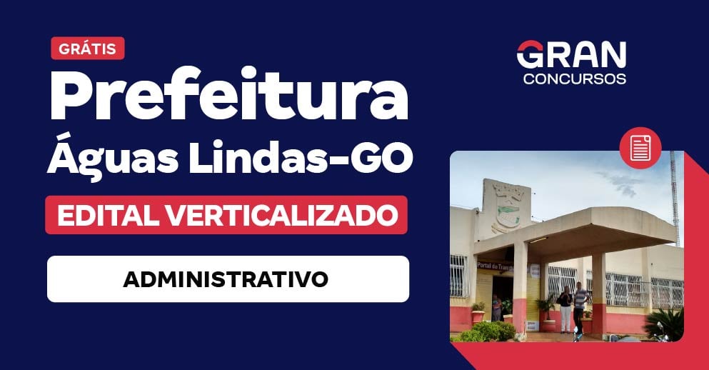 [Edital Verticalizado] Prefeitura Municipal de Águas Lindas/GO - Administrativo - Pós Edital