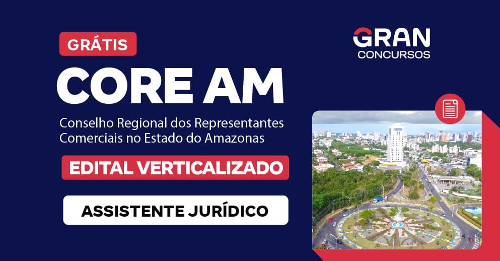 [Edital Verticalizado] CORE AM - Assistente Jurídico - Pós Edital