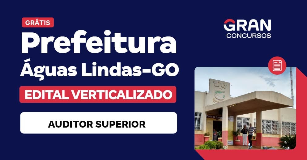 [Edital Verticalizado] Prefeitura Municipal de Águas Lindas/GO - Auditor Superior - Pós Edital