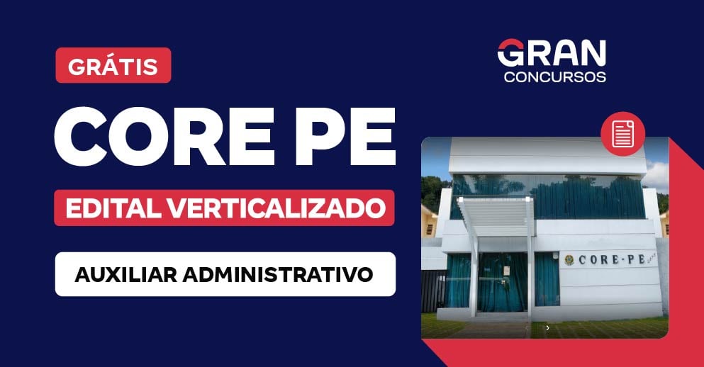 Edital Verticalizado - CORE PE - Auxiliar Administrativo - Pós-Edital