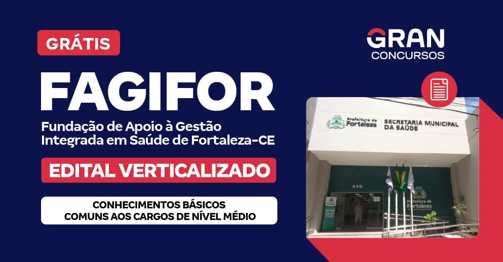 dital Verticalizado] FAGIFOR - Conhecimentos Básicos Comuns aos Cargos de Nível Médio - Pós Edital