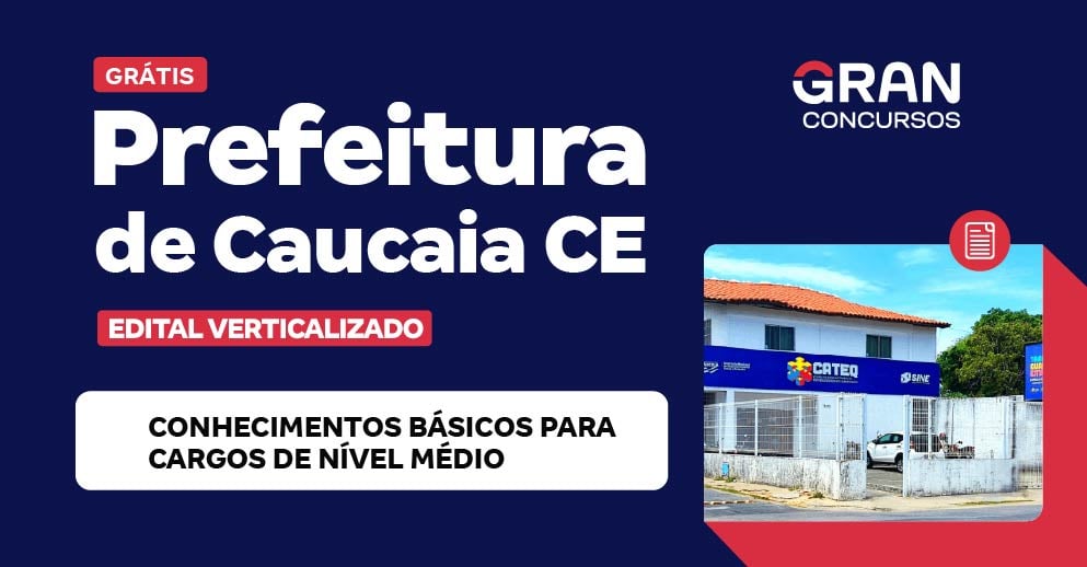 [Edital Verticalizado] Caucaia CE - Conhecimentos Básicos Para Cargos de Nível Médio - Pós Edital