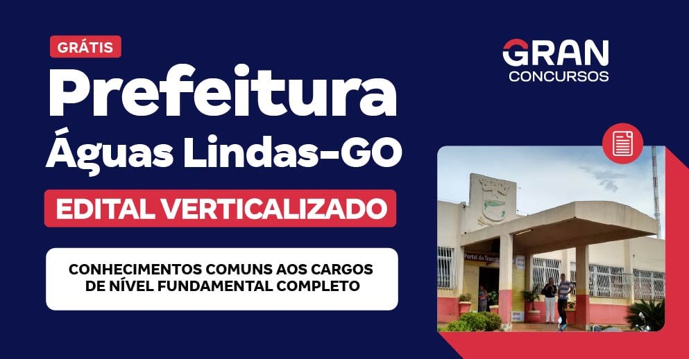 [Edital Verticalizado] Prefeitura Municipal de Águas Lindas/GO - Conhecimentos Comuns aos Cargos de Nível Fundamental Completo - Pós Edital
