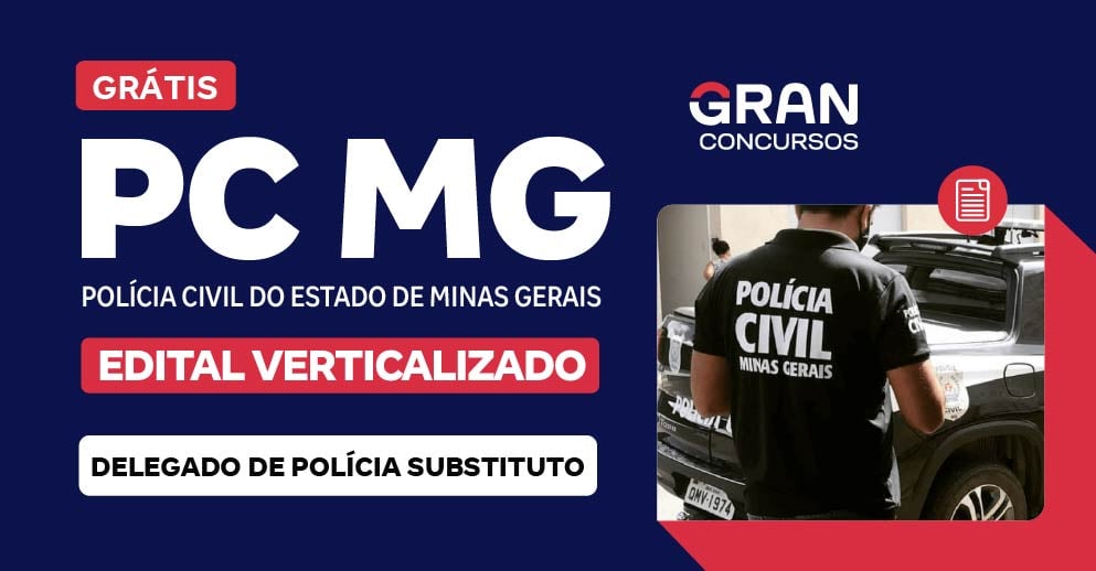 Edital Verticalizado - PC MG - Delegado de Polícia Substituto - Pré-Edital