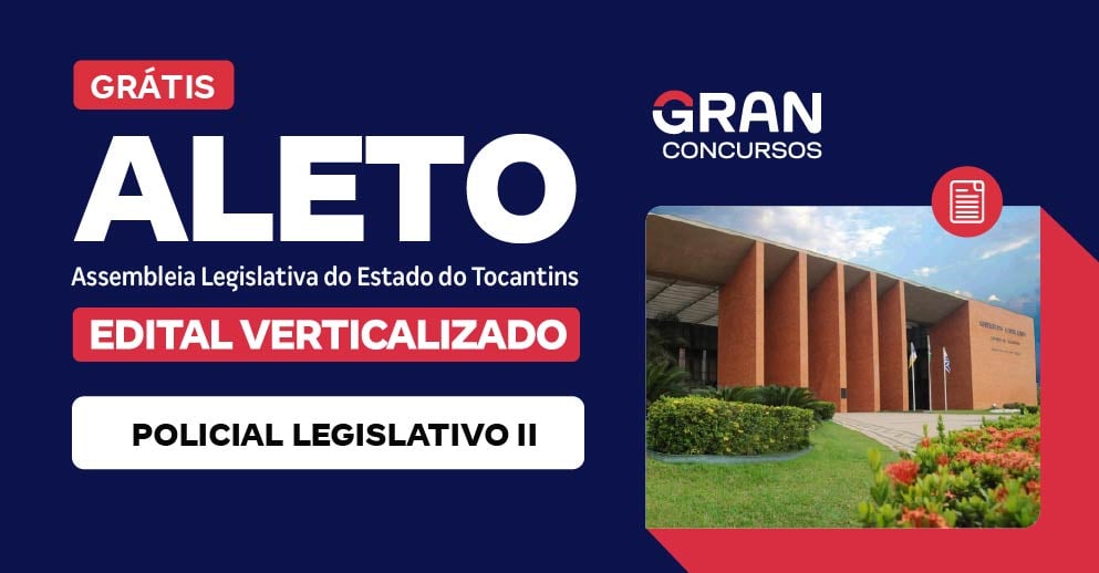 [Edital Verticalizado] ALETO - Policial Legislativo II - Pós Edital