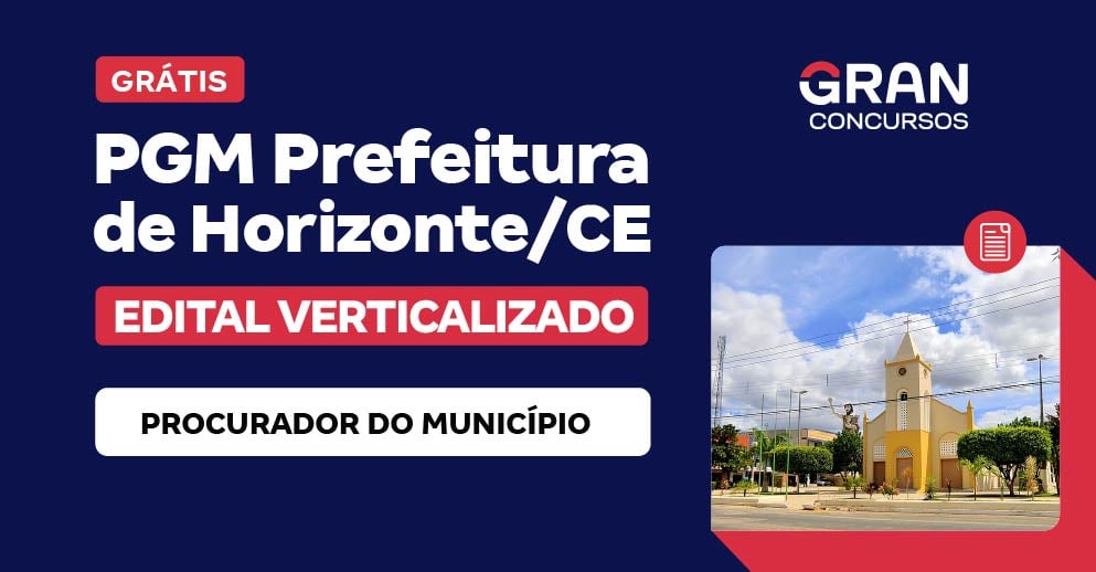 [Edital Verticalizado] PGM Horizonte/ CE - Procurador do Município - Pós Edital