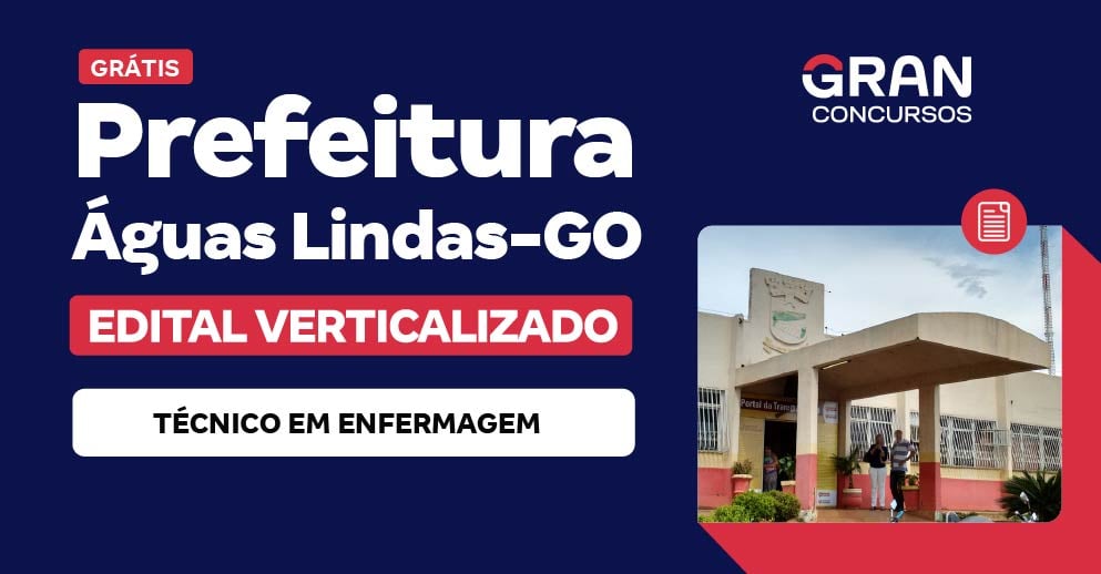 [Edital Verticalizado] Prefeitura Municipal de Águas Lindas/GO - Técnico em Enfermagem - Pós Edital