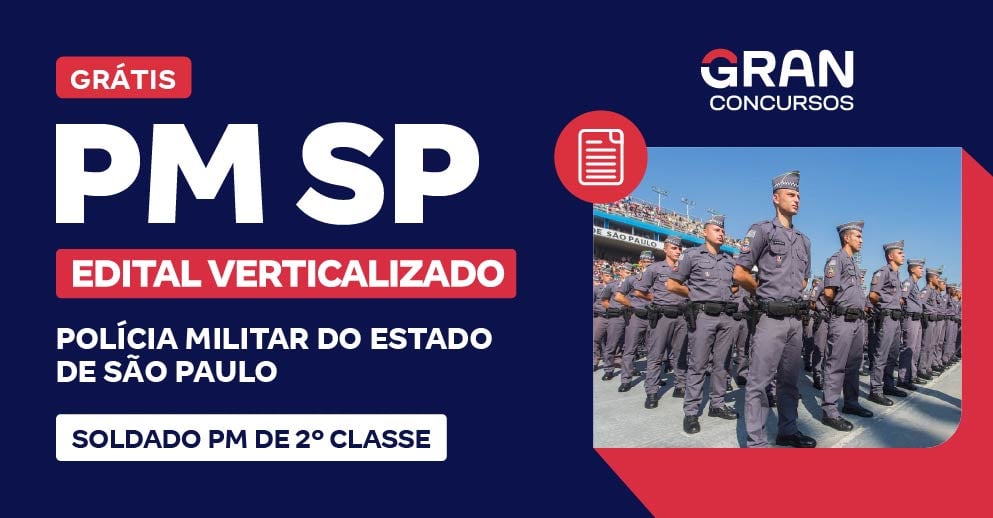 Edital Verticalizado - PM SP - Soldado PM de 2º Classe - Pós-Edital