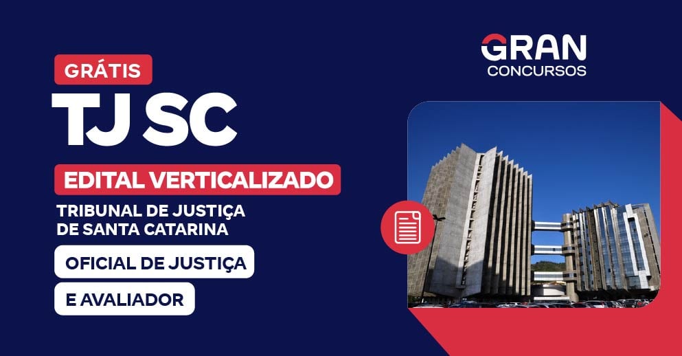 Edital Verticalizado - TJ SC - Oficial de Justiça e Avaliador - Pós-Edital