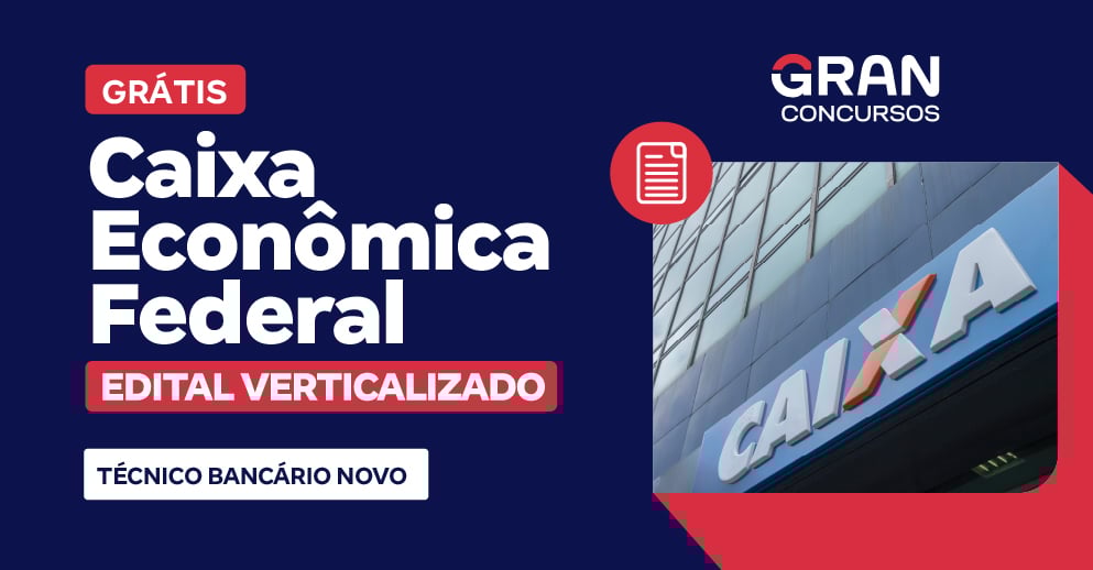 [Edital Verticalizado] Caixa Econômica Federal - Técnico Bancário Novo - Pós Edital