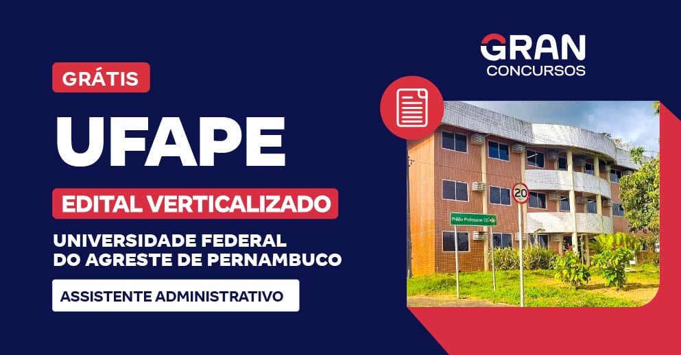 [Edital Verticalizado] UFAPE - Assistente em Administração - Pós Edital