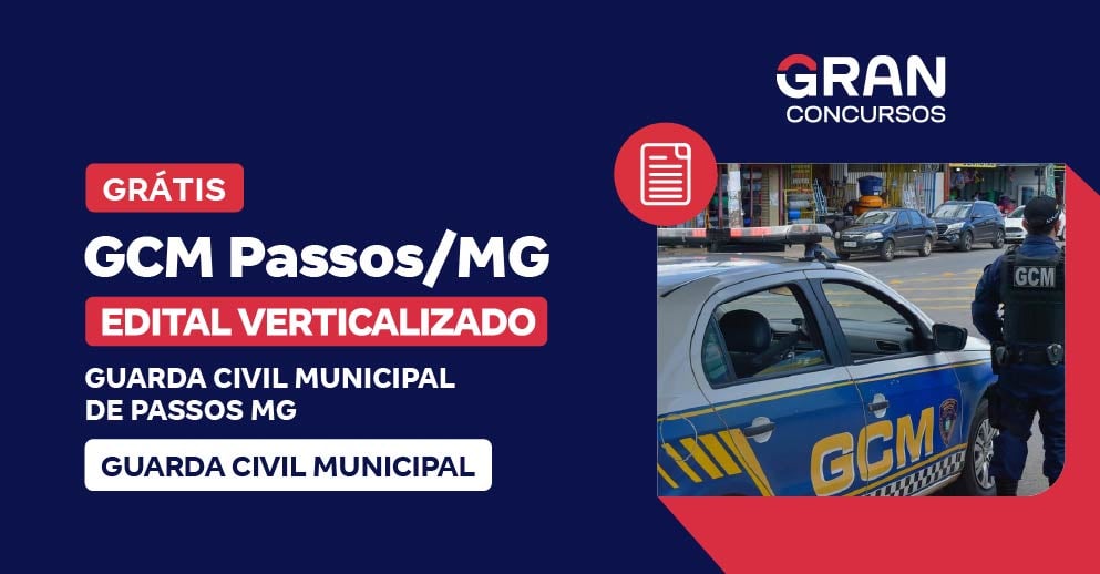 Edital Verticalizado - GCM Passos/MG - Guarda Civil Municipal - Pós-Edital