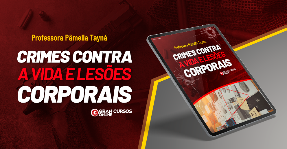 Clique para fazer o download gratuito do material: Crimes contra a vida e lesões corporais