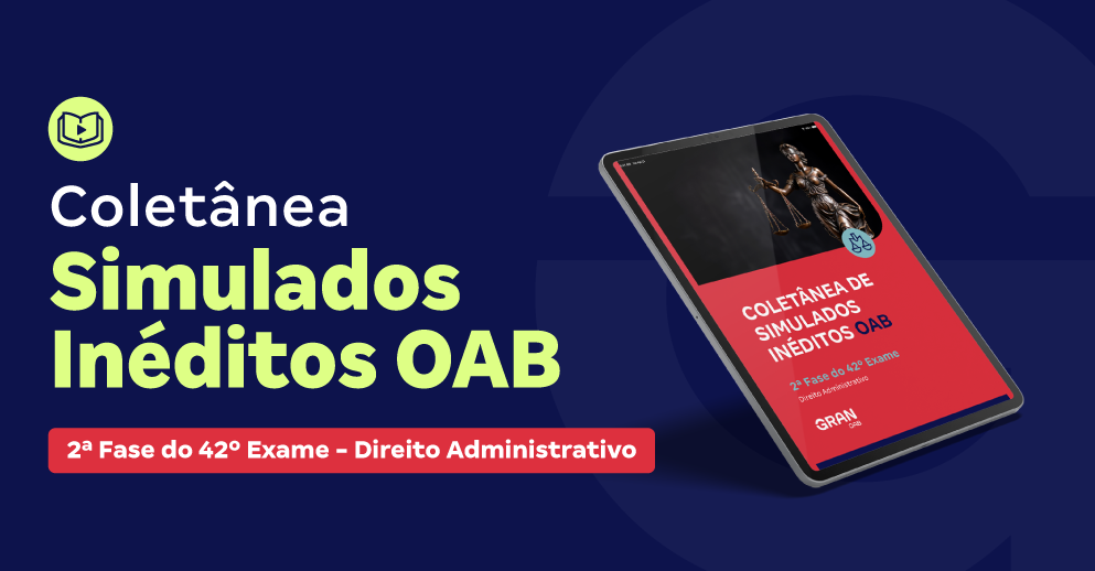E-book - Coletânea de Simulados Inéditos OAB - 2ª Fase do 42º Exame - Direito Administrativo