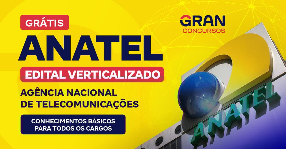 [Edital Verticalizado] ANATEL - Conhecimentos Básicos para todos os cargos - Pós Edital