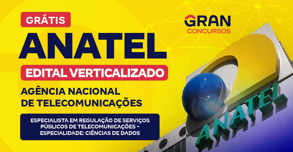 [Edital Verticalizado] ANATEL - Especialista em Regulação de Serviços Públicos de Telecomunicações - Especialidade: Ciências de Dados - Pós Edital