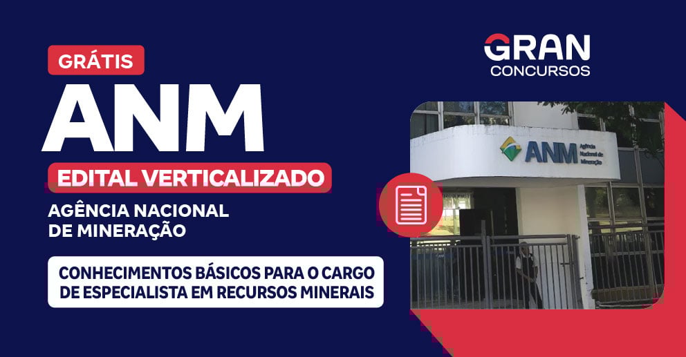 [Edital Verticalizado] ANM - Conhecimentos Básicos para o Cargo de Especialista em Recursos Minerais - Pós Edital