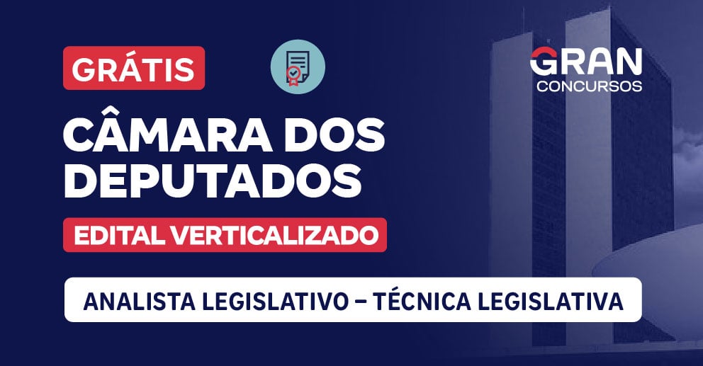 Edital Verticalizado - Câmara dos Deputados - Analista Legislativo – Técnica Legislativa - Pós-Edital 