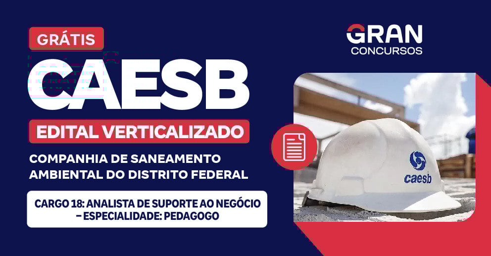 [Edital Verticalizado] CAESB - Cargo 18: Analista de Suporte ao Negócio – Especialidade: Pedagogo