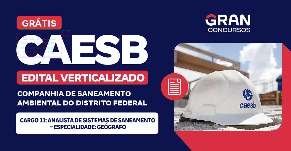 [Edital Verticalizado] CAESB - Cargo 11: Analista de Sistemas de Saneamento – Especialidade: Geógrafo