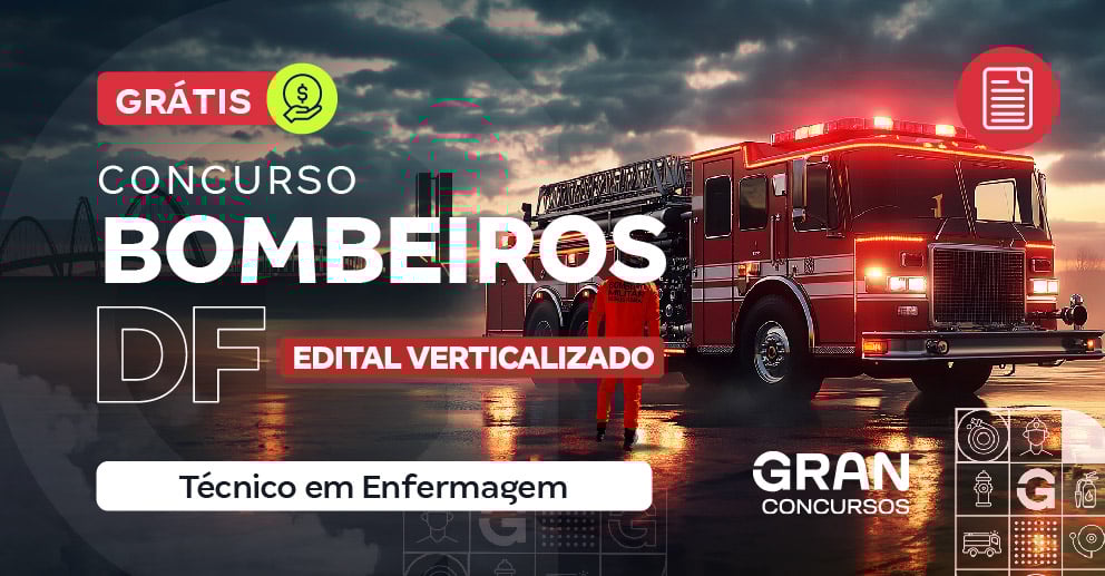 Edital Verticalizado  CBM DF - Bombeiro Militar Geral Operacional – QBMG-01 – Técnico em Enfermagem