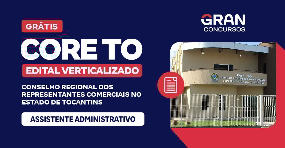 Edital Verticalizado - CORE TO - Assistente Administrativo - Pós-Edital