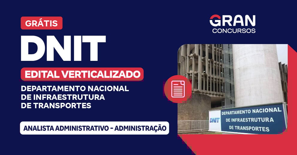 [Edital Verticalizado] DNIT - Analista Administrativo - Administração - Pós Edital