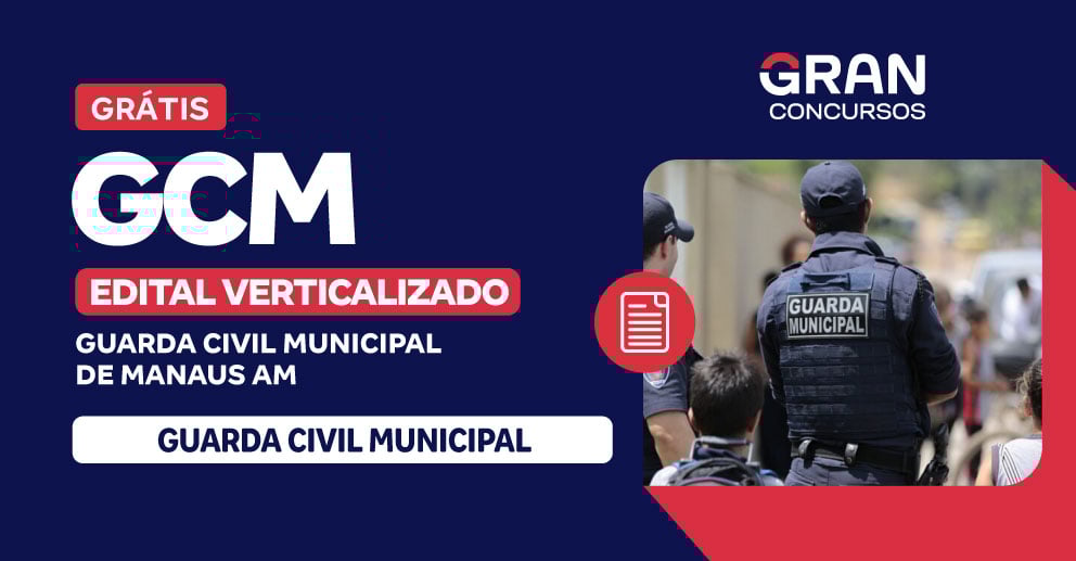 [Edital Verticalizado] GCM Manaus/AM - Guarda Civil Municipal - Pós Edital