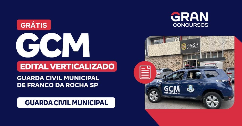 [Edital Verticalizado]  GCM - Guarda civil municipal de Franco da Rocha SP - Pós Edital