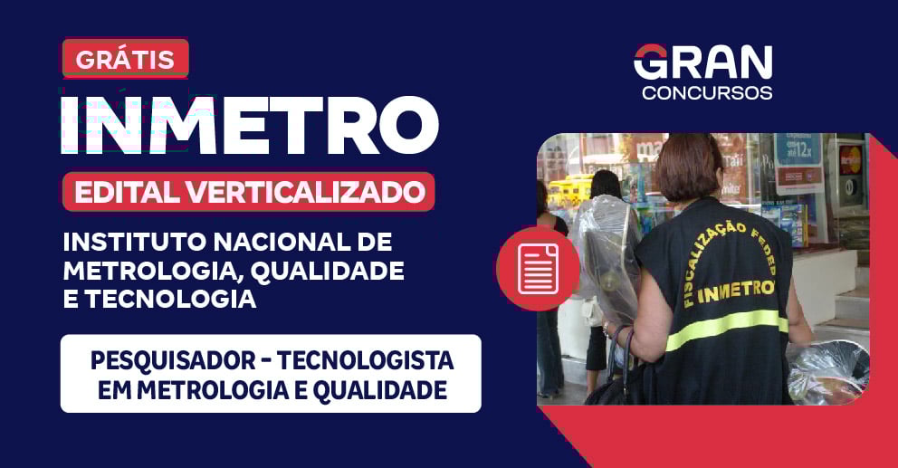 Edital Verticalizado - INMETRO - Pesquisador -  Tecnologista em Metrologia e Qualidade - Pós-Edital 