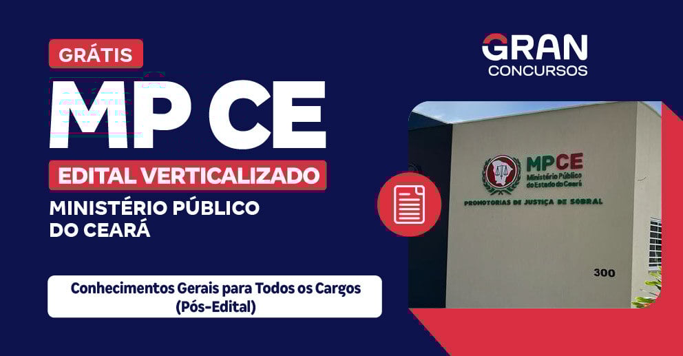 [Edital Verticalizado] MP CE - Conhecimentos Gerais para Todos os Cargos (Pós-Edital)