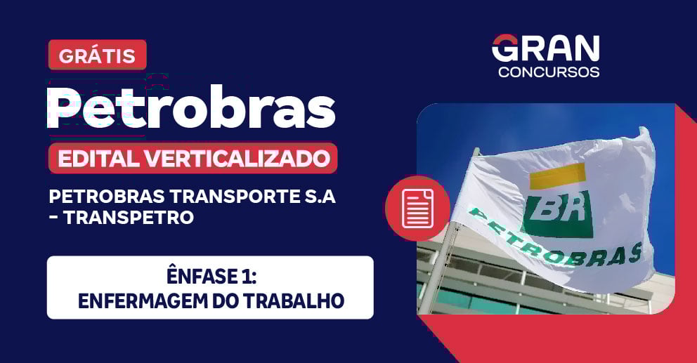 [Edital Verticalizado] Petrobras - Ênfase 1: Enfermagem do Trabalho - Pós Edital