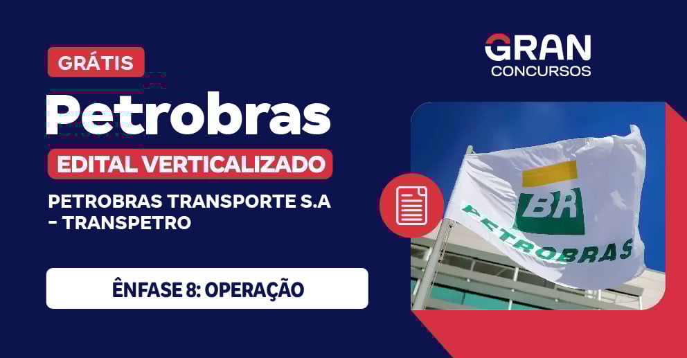 [Edital Verticalizado] Petrobras - Ênfase 8: Operação - Pós Edital