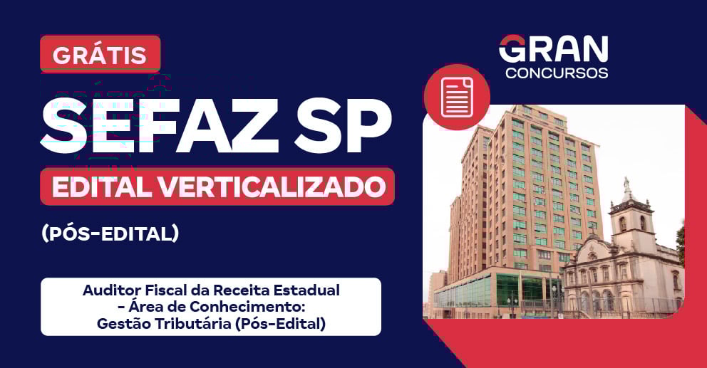 SEFAZ SP - Auditor Fiscal da Receita Estadual - Área de Conhecimento: Gestão Tributária (Pós-Edital)