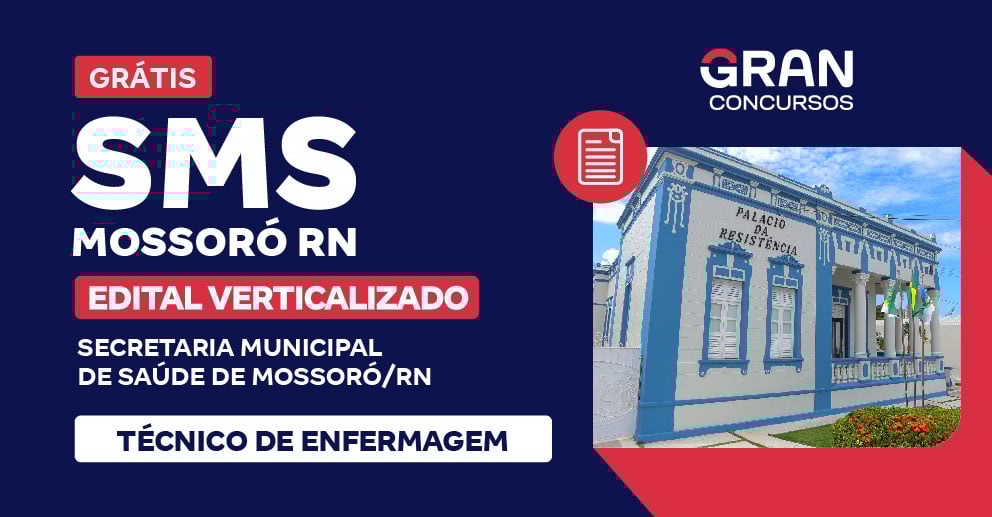 [Edital Verticalizado] SMS Mossoró RN - Técnico de Enfermagem - Pós Edital