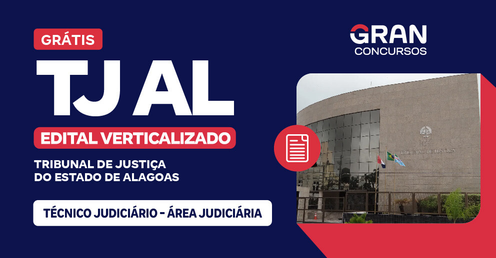 Edital Verticalizado - TJ AL - Técnico Judiciário - Área Judiciária - Pós-Edital 