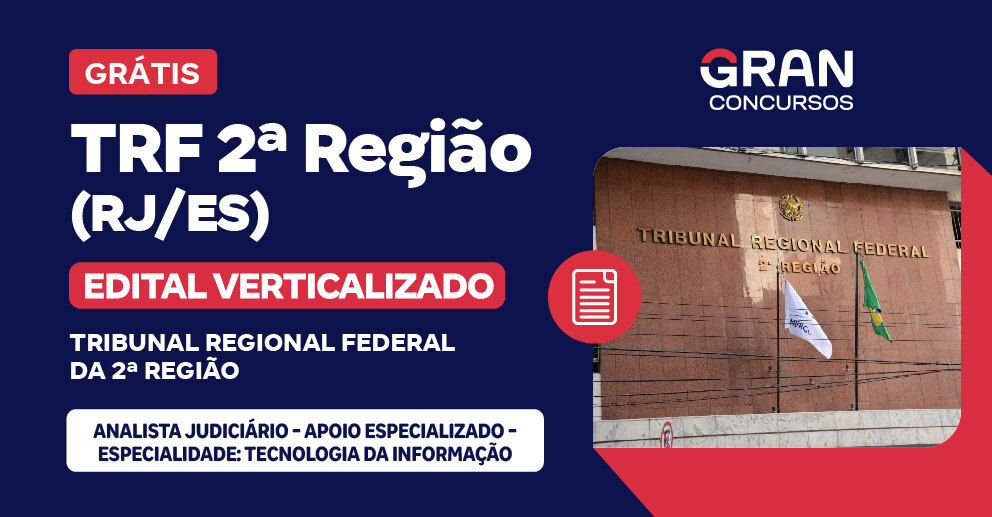 Edital Verticalizado - TRF 2 - Analista Judiciário - Apoio Especializado - Especialidade: Tecnologia da Informação - Pós-Edital 