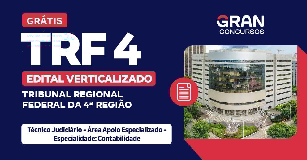 Edital Verticalizado TRF 4ª Região - Técnico Judiciário - Área Apoio Especializado - Especialidade: Contabilidade