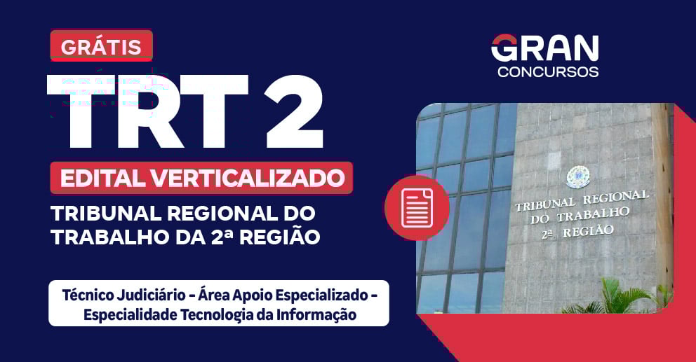 Edital Verticalizado TRT 2 - Tribunal Regional do Trabalho da 2ª Região - Técnico Judiciário - Área Apoio Especializado - Especialidade Tecnologia da Informação