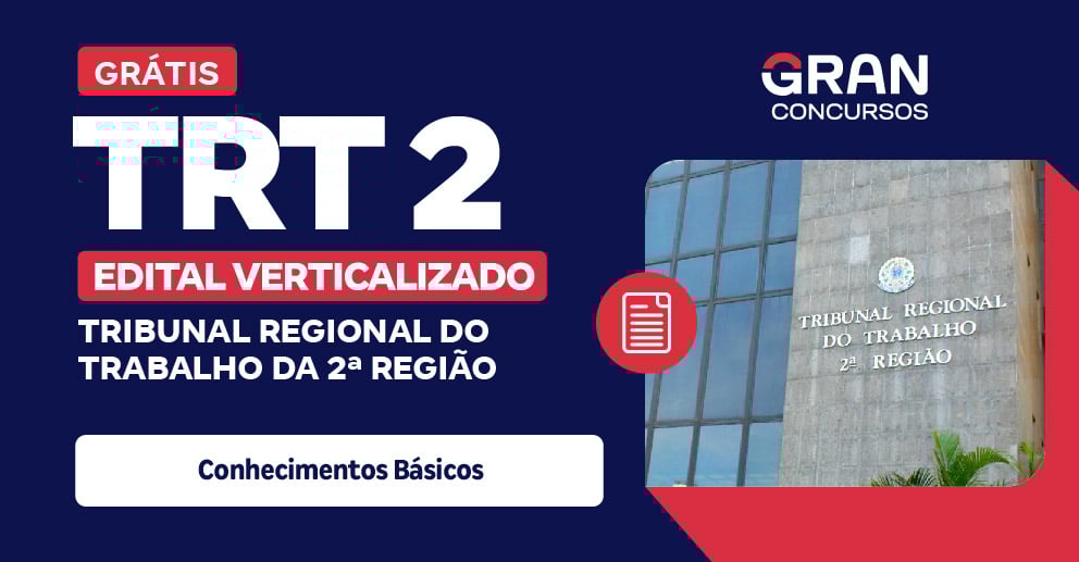 Edital Verticalizado TRT 2 - Tribunal Regional do Trabalho da 2ª Região - Conhecimentos Básicos