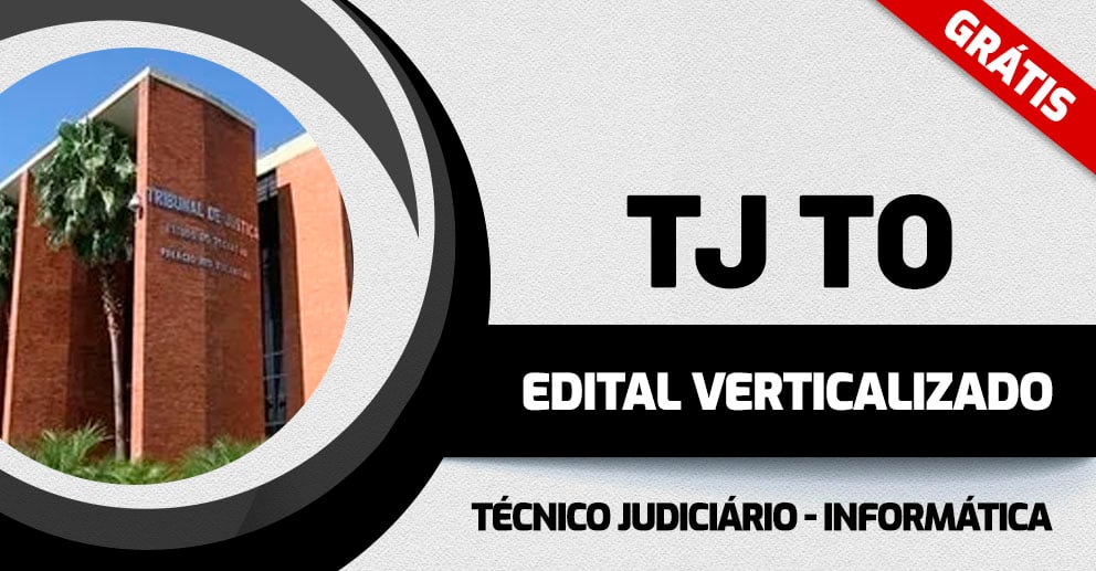 TJ TO - Edital Verticalizado - Técnico Judiciário - Informática