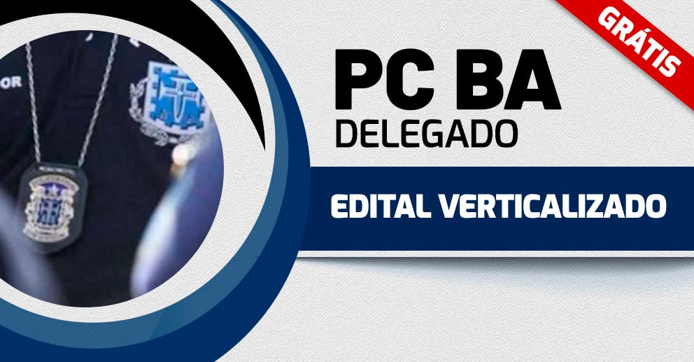 PC BA - Edital Verticalizado - Delegado