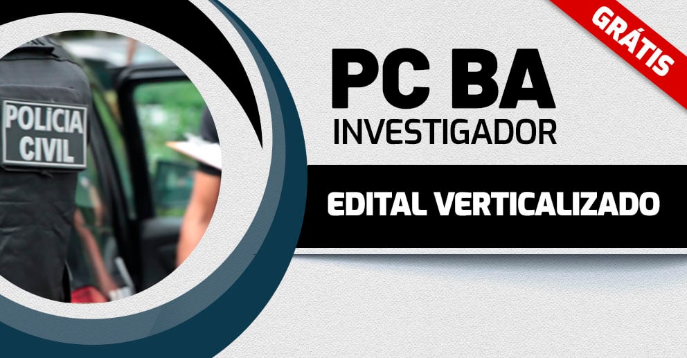 PC BA - Edital Verticalizado - Investigador