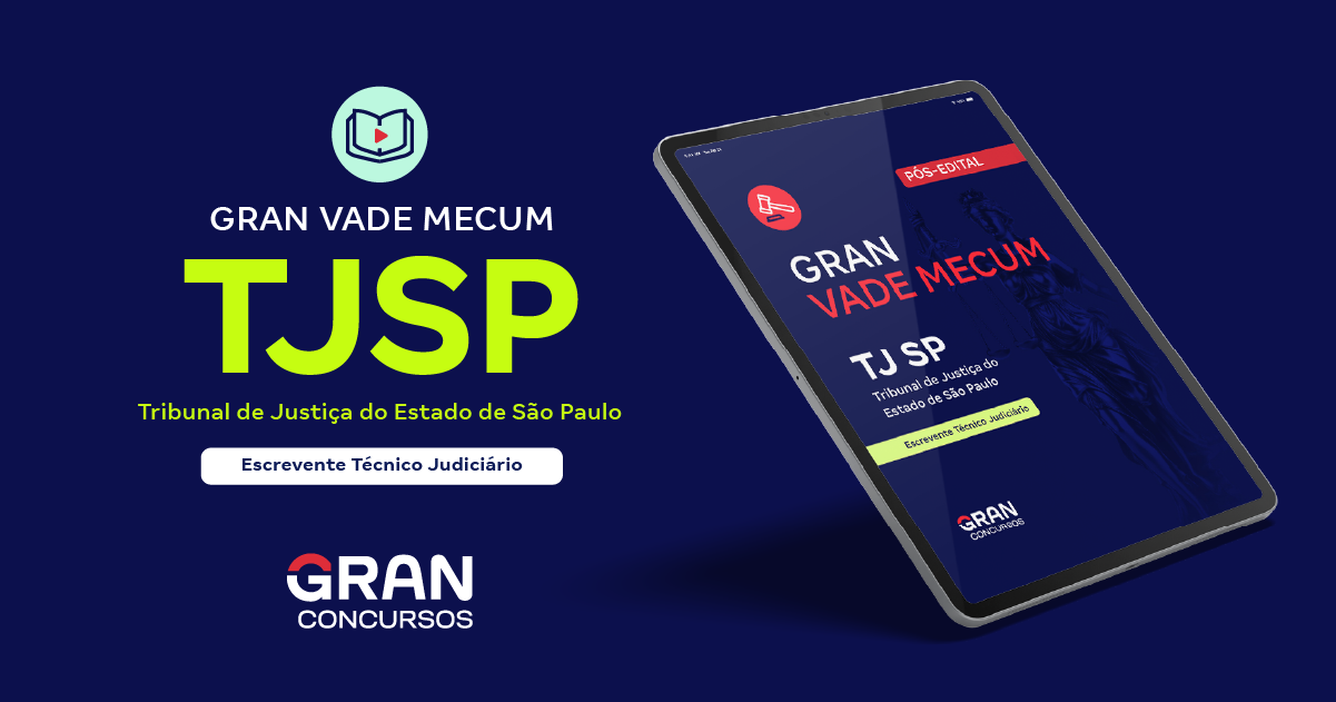 Gran Vade Mecum - TJ SP - Tribunal de Justiça do Estado de São Paulo - Escrevente Técnico Judiciário (Pós-edital)