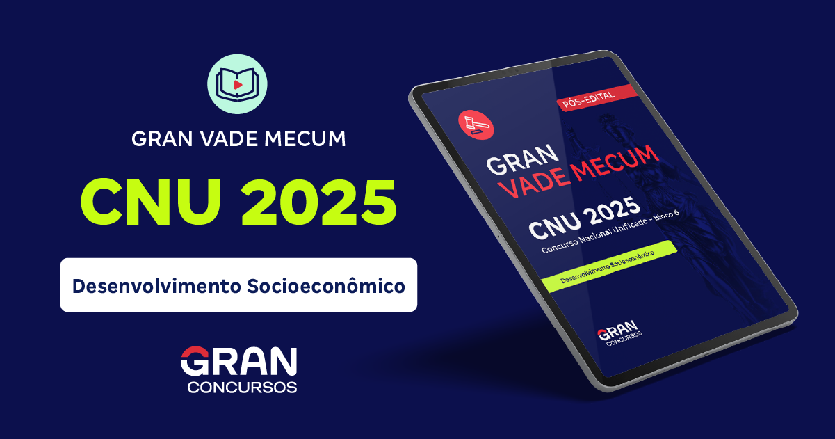 GRAN Vade mecum CNU 2025 - Concurso Nacional Unificado - Bloco 6 - Desenvolvimento Socioeconômico (Pós-Edital)