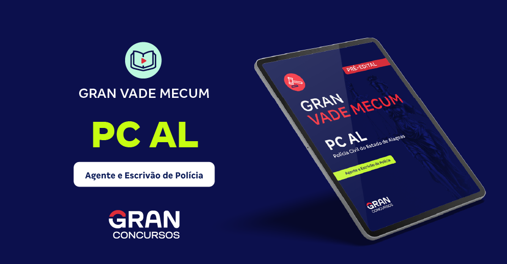 Gran Vade Mecum - PC AL - Polícia Civil do Estado de Alagoas - Agente e Escrivão de Polícia (Pré-Edital)