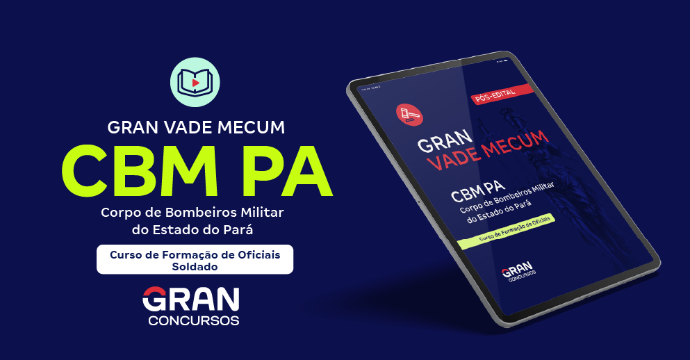 Gran Vade Mecum - CBM PA - Curso de Formação de Praças (Soldado) - Pós-Edital