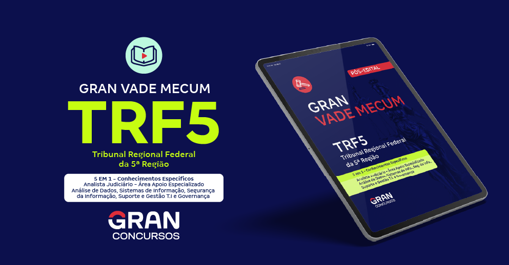 Gran Vade Mecum - TRF 5ª Região - 5 EM 1 - Conhecimentos Específicos - Analista Judiciário - Área Apoio Especializado - Análise de Dados, Análise de Sistemas de Informação, Segurança da Informação, Suporte em T.I da Informação, Governança e Gestão de T.I (Pós-Edital)